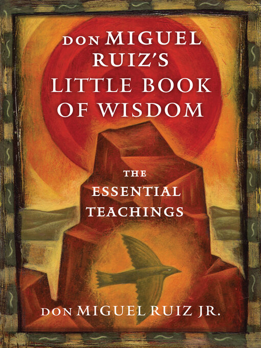 Title details for don Miguel Ruiz's Little Book of Wisdom by don Miguel Ruiz - Available